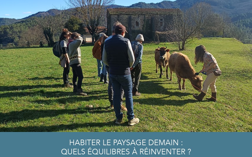 HABITER LE PAYSAGE DEMAIN : QUELS ÉQUILIBRES À RÉINVENTER ?